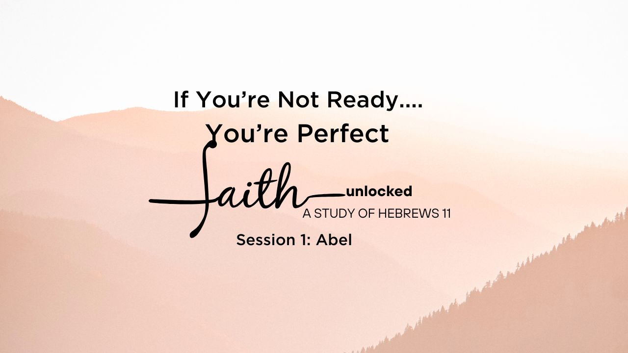 Faith Unlocked: A Study of Hebrews II
